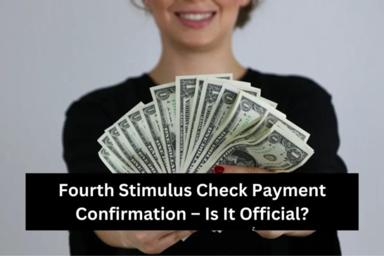 IRS Fourth Stimulus Check in August 2024: It’s Official Now? Check if You Are Eligible?