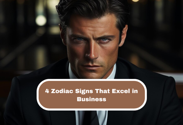 4 Zodiac Signs That Excel in Business