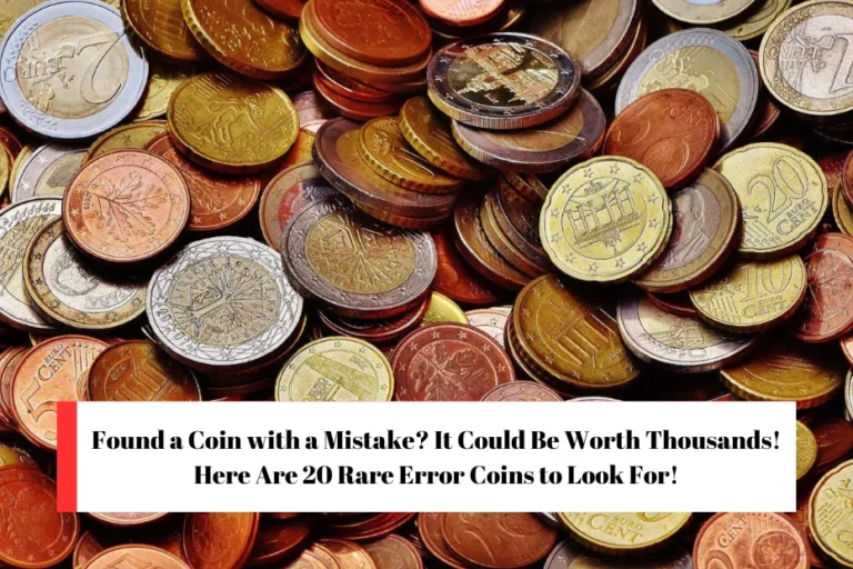 Found a Coin with a Mistake? It Could Be Worth Thousands! Here Are 20 Rare Error Coins to Look For!