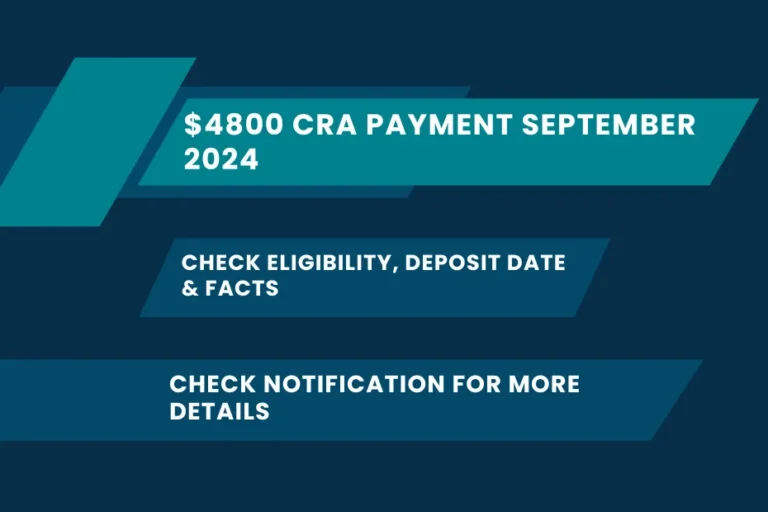 $4800 CRA Payment September 2024: Check Eligibility, Deposit Date & Facts