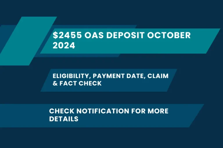 $2455 OAS Deposit October 2024: Eligibility, Payment Date, Claim & Fact Check